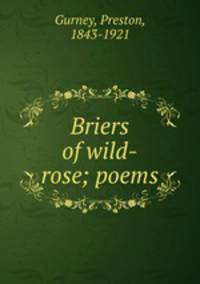 Briers of wild-rose; poems