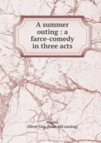 A summer outing : a farce-comedy in three acts