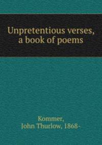 Unpretentious verses, a book of poems