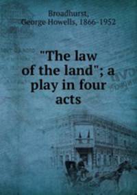 "The law of the land"; a play in four acts