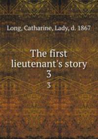The first lieutenant`s story. 3