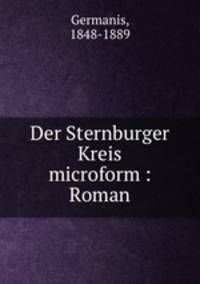 Der Sternburger Kreis microform : Roman