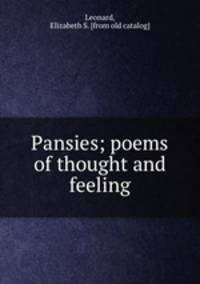 Pansies; poems of thought and feeling