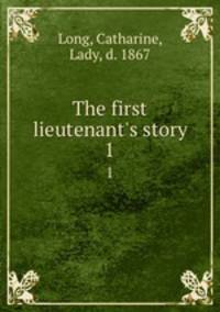 The first lieutenant`s story. 1