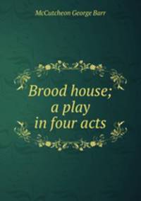 Brood house; a play in four acts