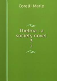 Thelma : a society novel. 3