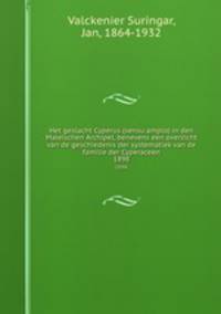 Het geslacht Cyperus (sensu amplo) in den Maleischen Archipel, benevens een overzicht van de geschiedenis der systematiek van de familie der Cyperaceen. 1898