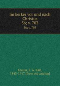 Im kerker vor und nach Christus. 56; v. 703