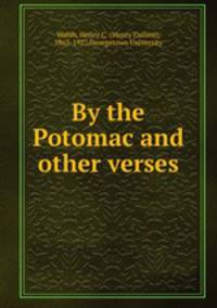 By the Potomac and other verses