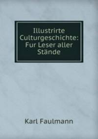 Illustrirte Culturgeschichte: Fur Leser aller Stande