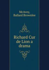 Richard Cur de Lion a drama