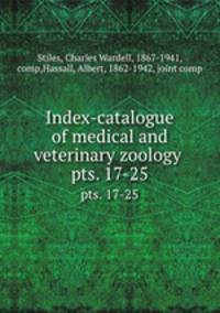 Index-catalogue of medical and veterinary zoology . pts. 17-25