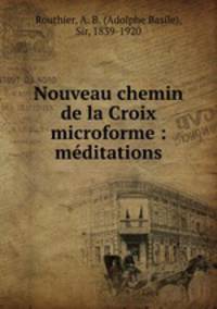 Nouveau chemin de la Croix microforme : meditations