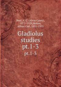 Gladiolus studies. pt.1-3