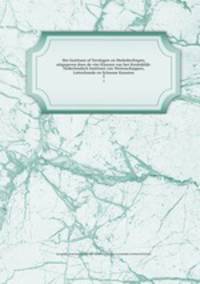 Het Instituut of Verslagen en Mededeelingen, uitgegeven door de vier Klassen van het Koninklijk-Nederlandsch Instituut van Wetenschappen, Letterkunde en Schoone Kunsten. 3