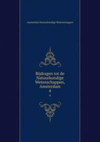 Bijdragen tot de Natuurkundige Wetenschappen, Amsterdam. 4