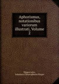 Aphorismus, notationibus variorum illustrati, Volume 2