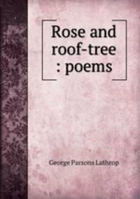 Rose and roof-tree : poems