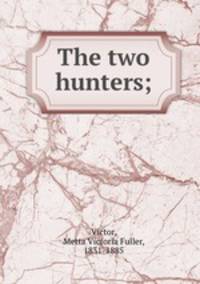 The two hunters;