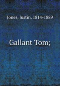 Gallant Tom;