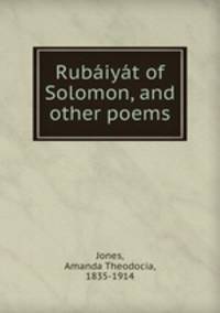 Rubaiyat of Solomon, and other poems