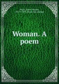 Woman. A poem