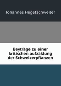 Beytrage zu einer kritischen aufzaklung der Schweizerpflanzen