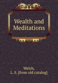 Wealth and Meditations