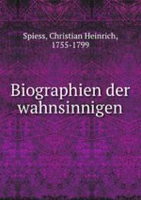 Biographien der wahnsinnigen