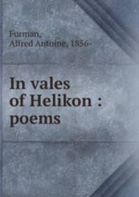 In vales of Helikon : poems