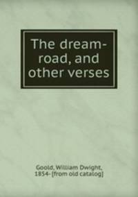 The dream-road, and other verses