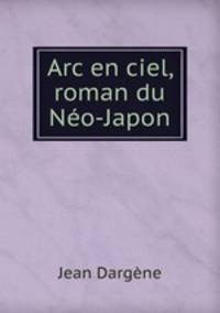 Arc en ciel, roman du Neo-Japon
