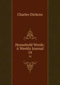 Household Words: A Weekly Journal. 14