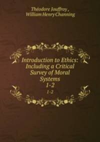 Introduction to Ethics: Including a Critical Survey of Moral Systems. 1-2