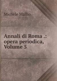 Annali di Roma .: opera periodica, Volume 5