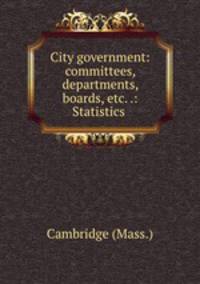 City government: committees, departments, boards, etc. .: Statistics .