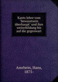 Kants lehre vom "bewusstsein berhaupt" und ihre weiterbildung bis auf die gegenwart