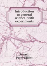 Introduction to general science; with experiments