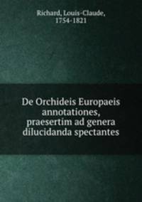 De Orchideis Europaeis annotationes, praesertim ad genera dilucidanda spectantes