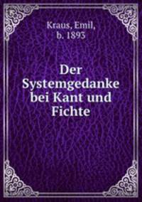 Der Systemgedanke bei Kant und Fichte