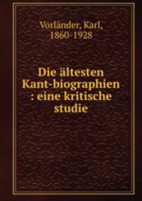 Die altesten Kant-biographien : eine kritische studie