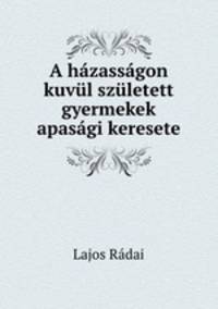 A hazassagon kuvul szuletett gyermekek apasagi keresete