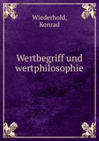 Wertbegriff und wertphilosophie