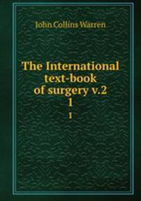 The International text-book of surgery v.2. 1