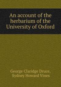 An account of the herbarium of the University of Oxford
