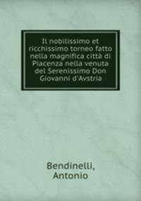 Il nobilissimo et ricchissimo torneo fatto nella magnifica citta di Piacenza nella venuta del Serenissimo Don Giovanni d