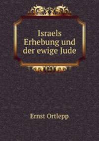 Israels Erhebung und der ewige Jude