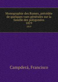 Monographie des Rumex, precedee de quelques vues generales sur la famille des polygonees