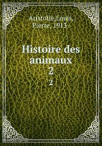 Histoire des animaux. 2