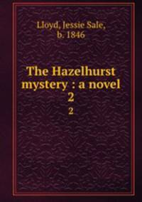 The Hazelhurst mystery : a novel. 2